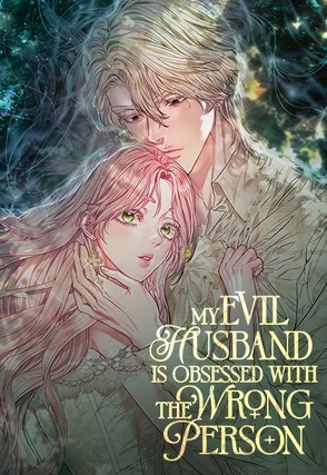 My Evil Husband is Obsessed With the Wrong Person ⦅PIOLLL⦆